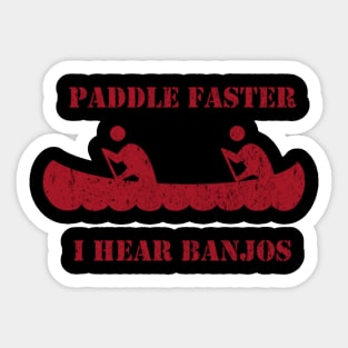 Paddle Faster I Hear Banjos Deliverance Vintage Sticker